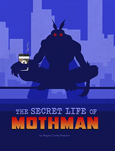 The Secret Life of Mothman [Paperback]