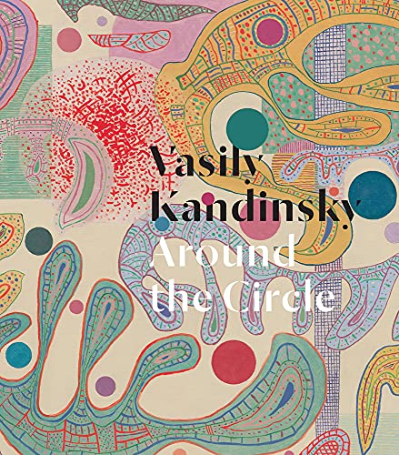 Vasily Kandinsky: Around the Circle [Hardcover]