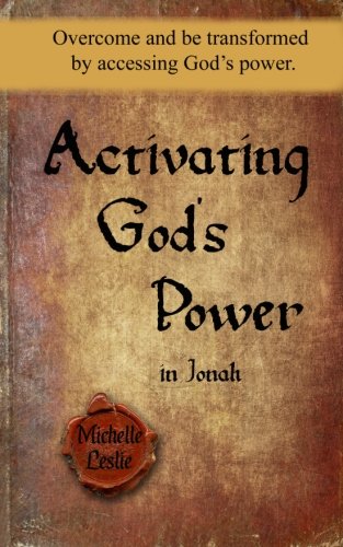 Activating God's Poer In Jonah Overcome And Be Transformed By Accessing God's  [Paperback]