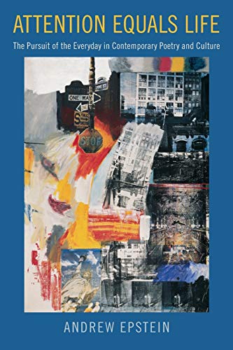 Attention Equals Life The Pursuit of the Everyday in Contemporary Poetry and Cu [Paperback]