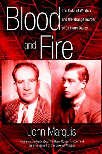 Blood And Fire The Duke Of Windsor And The Strange Murder Of Sir Harry Oakes. ( [Hardcover]