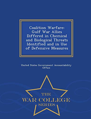 Coalition Warfare Gulf War Allies Differed In Chemical And Biological Threats I [Paperback]