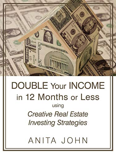 Double Your Income In 12 Months Or Less Using Creative Real Estate Investing St [Paperback]