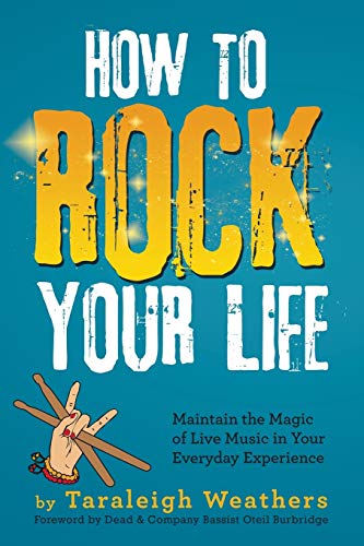 Ho To Rock Your Life Maintain The Magic Of Live Music In Your Everyday Experie [Paperback]