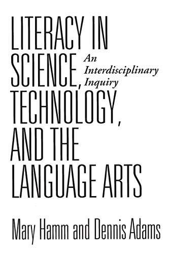 Literacy in Science, Technology, and the Language Arts An Interdisciplinary Inq [Paperback]