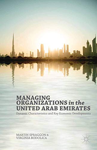 Managing Organizations in the United Arab Emirates: Dynamic Characteristics and  [Paperback]