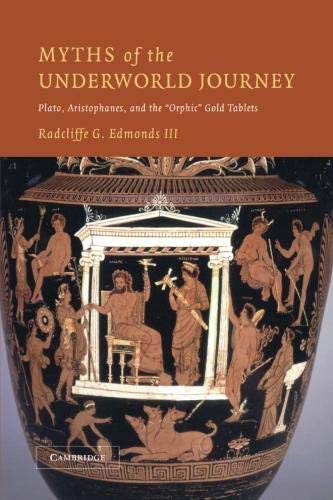 Myths of the Underorld Journey Plato, Aristophanes, and the 'Orphic' Gold Tabl [Paperback]