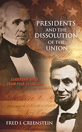 Presidents and the Dissolution of the Union Leadership Style from Polk to Linco [Paperback]