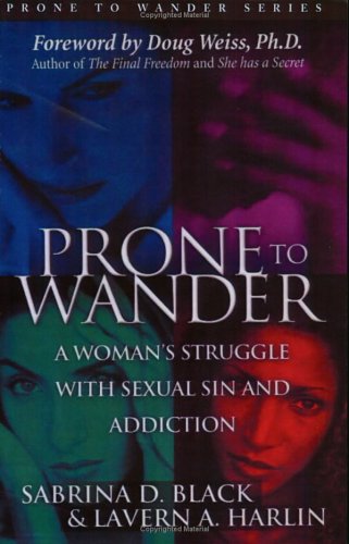 Prone To Wander A Woman's Struggle With Sexual Sin And Addiction, Second Editio [Paperback]