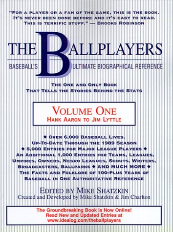 The Ballplayers, Hank Aaron To Jim Lyttle Baseball's Ultimate Biographical Refe [Paperback]