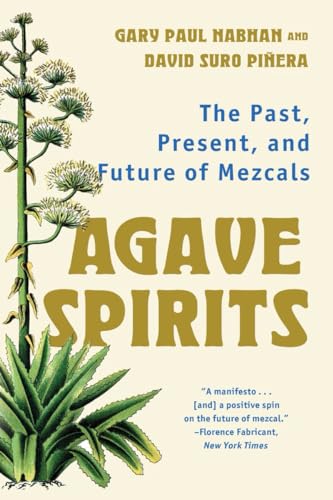 Agave Spirits: The Past, Present, and Future of Mezcals [Paperback]