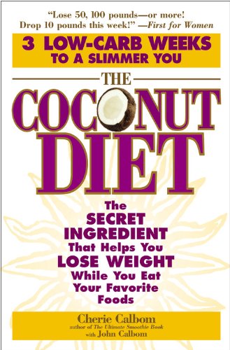 The Coconut Diet: The Secret Ingredient That Helps You Lose Weight While You Eat [Paperback]