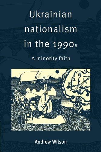 Ukrainian Nationalism in the 1990s A Minority Faith [Paperback]