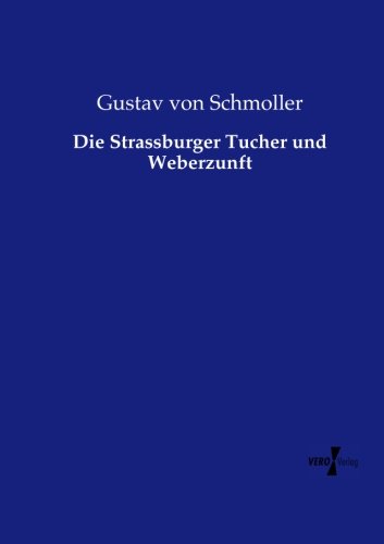 Die Strassburger Tucher Und Weberzunft (german Edition) [Paperback]