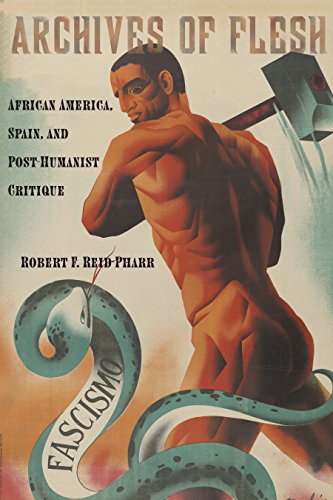 Archives of Flesh African America, Spain, and Post-Humanist Critique [Hardcover]