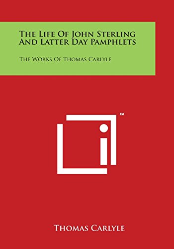 Life of John Sterling and Latter Day Pamphlets  The Works of Thomas Carlyle [Paperback]