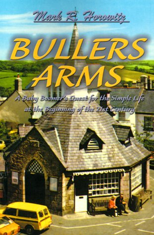 Bullers Arms  A Baby Boomer's Quest for the Simple Life at the Beginning... [Paperback]