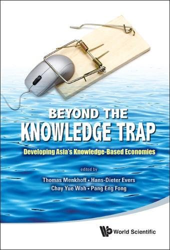 Beyond the Knoledge Trap Developing Asia's Knoledge-based Economies [Hardcover]