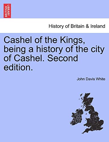 Cashel Of The Kings, Being A History Of The City Of Cashel. Second Edition. [Paperback]