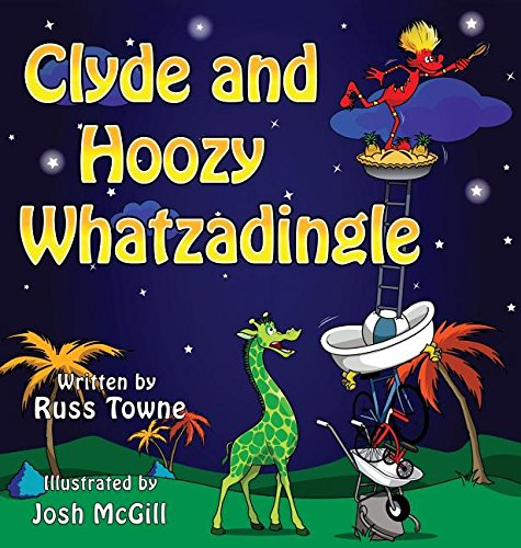 Clyde And Hoozy Whatzadingle [Hardcover]