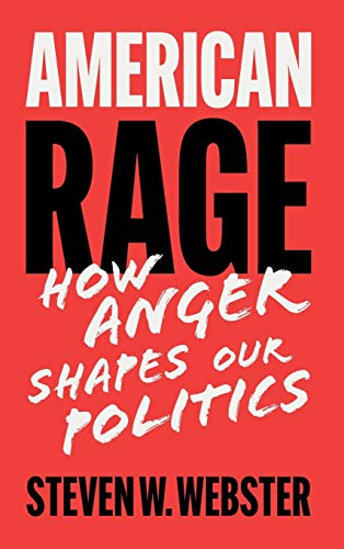 American Rage Ho Anger Shapes Our Politics [Hardcover]