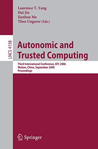 Autonomic and Trusted Computing: Third International Conference, ATC 2006, Wuhan [Paperback]