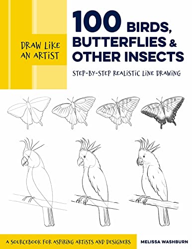 Draw Like an Artist: 100 Birds, Butterflies, and Other Insects: Step-by-Step Rea [Paperback]