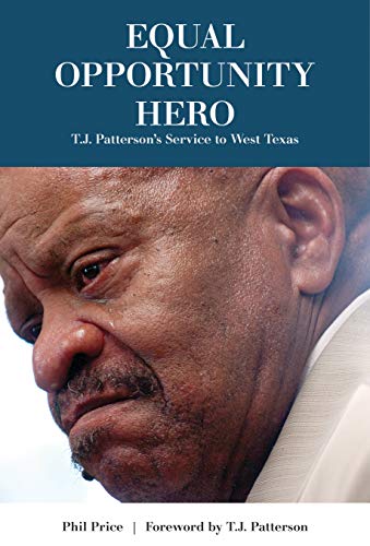 Equal Opportunity Hero: T.J. Patterson's Service To West Texas (the Grover E. Mu [Hardcover]