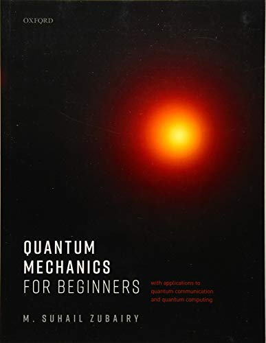 Quantum Mechanics for Beginners: With Applications to Quantum Communication and  [Paperback]