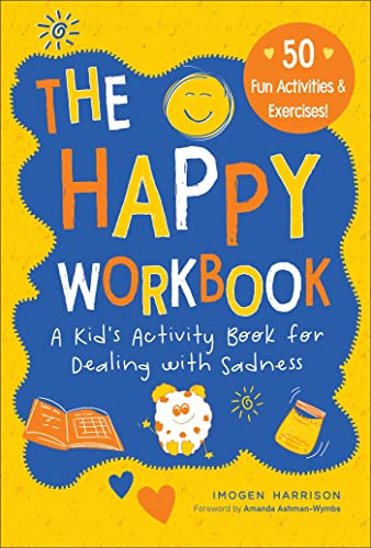 The Happy Workbook: A Kid's Activity Book for Dealing with Sadness [Paperback]