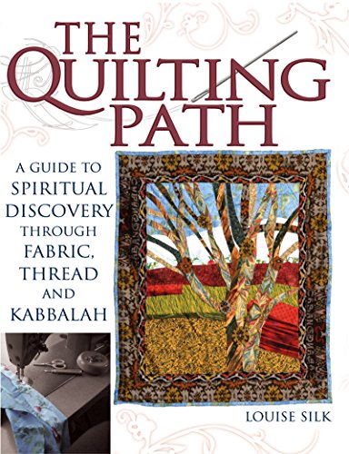 The Quilting Path: A Guide to Spiritual Discover through Fabric, Thread and Kabb [Paperback]