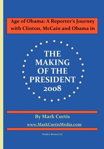 Age of Obam  A Reporter's Journey ith Clinton, Mccain and Obama in the Making  [Paperback]