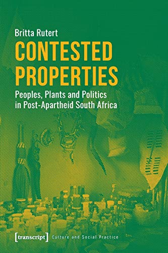 Contested Properties Peoples, Plants and Politics in Post-Apartheid South Afric [Paperback]