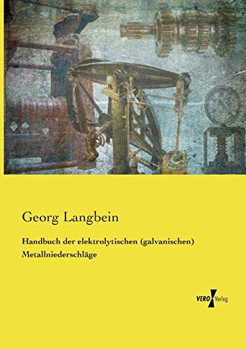 Handbuch Der Elektrolytischen (galvanischen) Metallniederschlge (german Edition [Paperback]