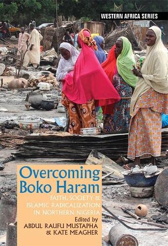 Overcoming Boko Haram Faith, Society & Islamic Radicalization in Northern N [Paperback]