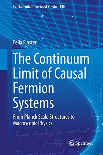 The Continuum Limit of Causal Fermion Systems: From Planck Scale Structures to M [Hardcover]