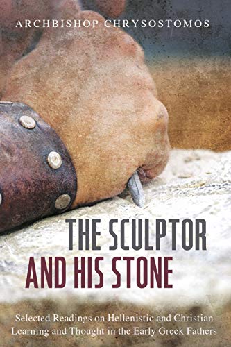 The Sculptor And His Stone Selected Readings On Hellenistic And Christian Learn [Paperback]