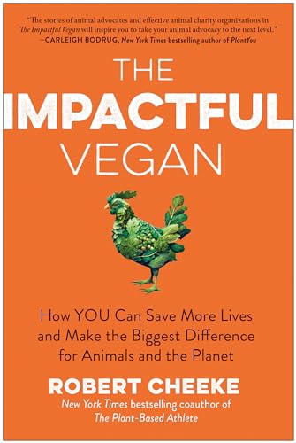 The Impactful Vegan: How You Can Save More Lives and Make the Biggest Difference [Hardcover]