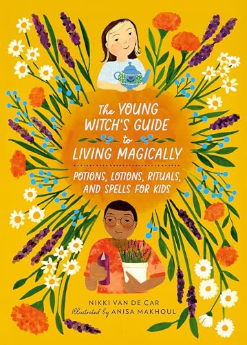 The Young Witchs Guide to Living Magically: Potions, Lotions, Rituals, and Spel [Hardcover]