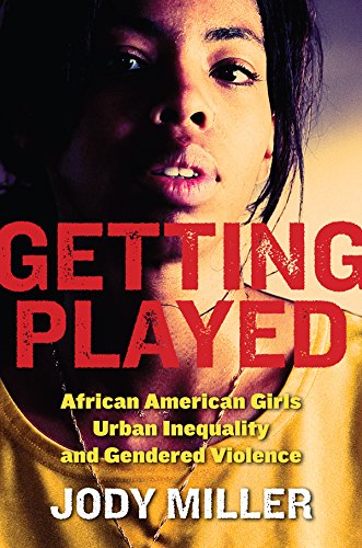 Getting Played African American Girls, Urban Inequality, and Gendered Violence [Hardcover]