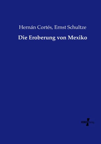 Die Eroberung Von Mexiko (german Edition) [Paperback]