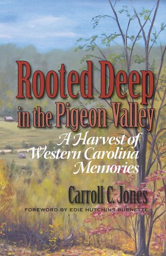 Rooted Deep In The Pigeon Valley A Harvest Of Western Carolina Memories [Paperback]