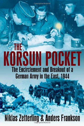 Korsun Pocket: The Encirclement and Breakout of a German Army in the East, 1944 [Paperback]