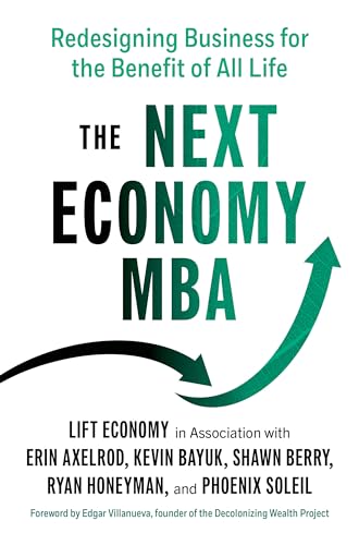 The Next Economy MBA: Redesigning Business for the Benefit of All Life [Paperback]