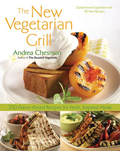 New Vegetarian Grill: 250 Flame-Kissed Recipes for Fresh, Inspired Meals [Paperback]