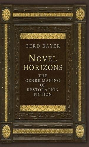 Novel Horizons The Genre Making of Restoration Fiction [Hardcover]