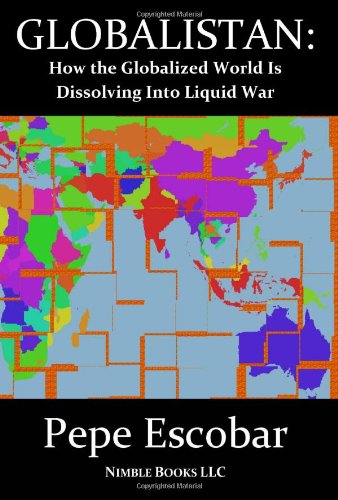 Globalistan Ho The Globalized World Is Dissolving Into Liquid War [Paperback]