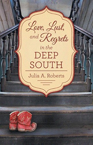 Love, Lust, And Regrets In The Deep South [Hardcover]