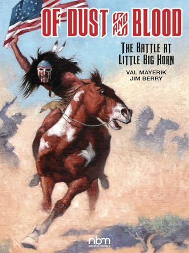 Of Dust & Blood: The Battle at Little Big Horn [Hardcover]