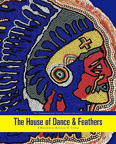 The House of Dance and Feathers: A Museum by Ronald W. Lewis [Paperback]